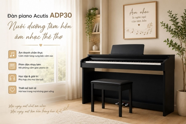Đàn piano Acutis ADP30 - Nuôi dưỡng tâm hồn âm nhạc thẻ thơ